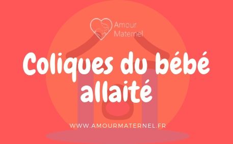 Soulager et comprendre les coliques du bébé allaité