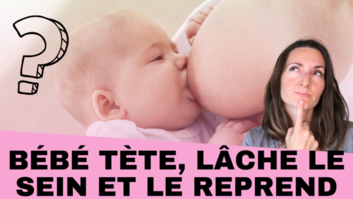 bébé prend le sein le relâche et le reprend