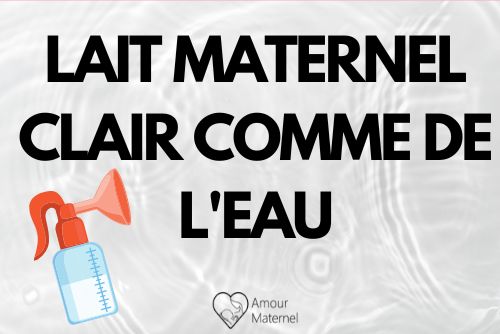 Lait maternel très clair ou transparent